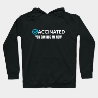 Vaccinated You Can Hug Me Now Hoodie